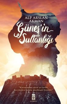 Güneş'in Sultanlığı - Alp Arslan Akman PDF İndir