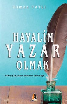 Hayalim Yazar Olmak - Osman Tatlı