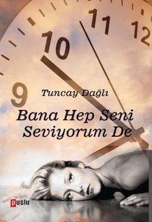 Bana Hep Seni Seviyorum De - Tuncay Dağlı PDF İndir