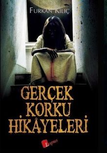 Gerçek Korku Hikayeleri - Furkan Kılıç PDF İndir