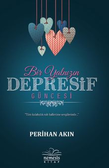 Bir Yalnızın Depresif Güncesi - Perihan Akın Coşkun PDF İndir