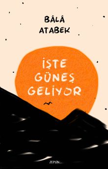 İşte Güneş Geliyor - Bala Atabek PDF İndir