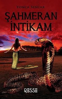 Şahmeran  İntikam - Yonca Sencar PDF İndir