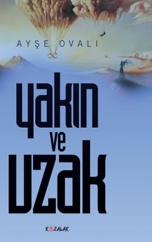 Yakın ve Uzak - Ayşe Ovalı PDF İndir