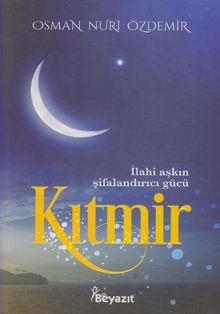 Kıtmir  İlahi Aşkın Şifalandırıcı Gücü - Osman Nuri Özdemir PDF İndir