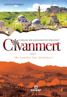 Civanmert  Gerçek Bir Kahramanın Hikayesi - Adem Dönmez PDF İndir