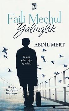 Faili Meçhul Yalnızlık - Abdil Mert