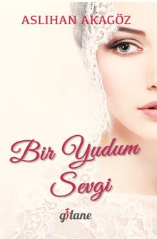 Bir Yudum Sevgi - Aslıhan Akagöz PDF İndir