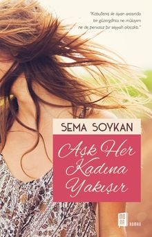Aşk Her Kadına Yakışır - Sema Soykan PDF İndir