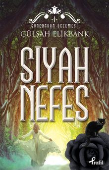 Siyah Nefes / Günebakan Üçlemesi I - Gülşah Elikbank PDF İndir