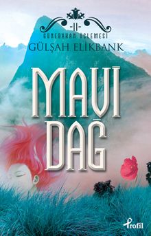 Mavi Dağ / Günebakan Üçlemesi II - Gülşah Elikbank PDF İndir