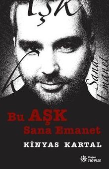 Bu Aşk Sana Emanet - Kinyas Kartal PDF İndir