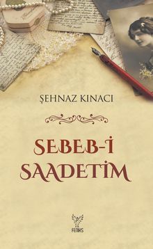 Sebeb-i Saadetim - Şehnaz Kınacı PDF İndir