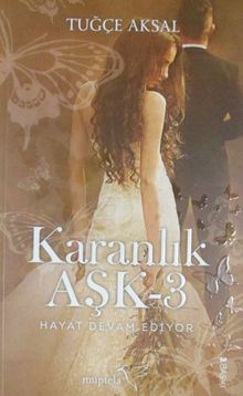 Karanlık Aşk 3 / Hayat Devam Ediyor - Tuğçe Aksal PDF İndir