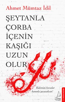 Şeytanla Çorba İçenin Kaşığı Uzun Olur - Ahmet Mümtaz İdil PDF İndir