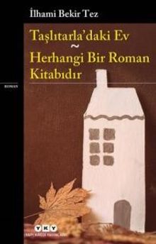 Taşlıtarla’daki Ev - Herhangi Bir Roman Kitabıdır - İlhami Bekir Tez