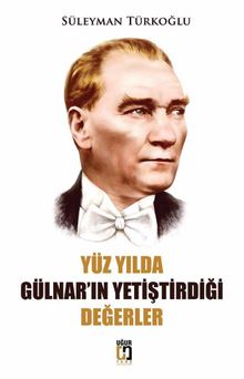 Yüz Yılda Gülnar’ın Yetiştirdiği Değerler - Süleyman Türkoğlu PDF İndir