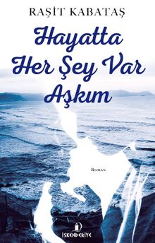 Hayatta Her Şey Var Aşkım - Raşit Kabataş PDF İndir