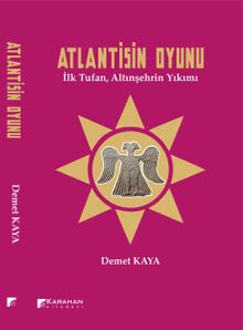 Atlantisin Oyunu  İlk Tufan, Altınşehrin Yıkımı - Demet Kaya PDF İndir