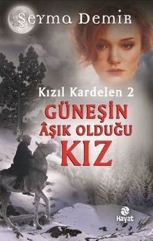 Güneşin Aşık Olduğu Kız / Kızıl Kardelen 2 - Şeyma Demir PDF İndir