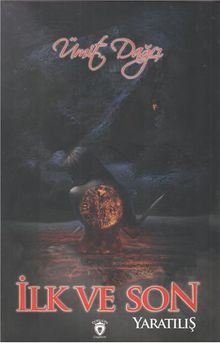 İlk ve Son / Yaratılış - Ümit Dağcı PDF İndir