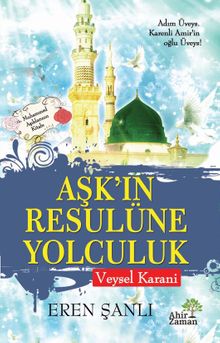 Aşkın Resulüne Yolculuk Veysel Karani - Eren Şanlı