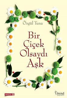 Bir Çiçek Olsaydı Aşk - Özgül Tuna PDF İndir
