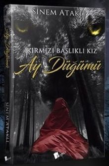 Kırmızı Başlıklı Kız  Ay Düğümü - Sinem Ataklı PDF İndir
