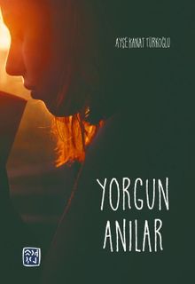 Yorgun Anılar - Ayşe Kanat Türkoğlu PDF İndir
