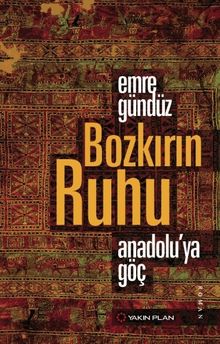 Bozkırın Ruhu  Anadolu’ya Göç - Emre Gündüz PDF İndir