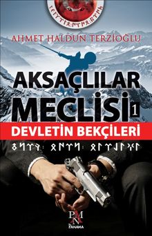 Aksaçlılar Meclisi -1 / Devletin Bekçileri - Ahmet Haldun Terzioğlu