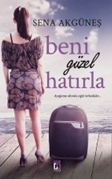 Beni Güzel Hatırla - Sena Akgüneş
