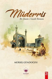 Müderris  Bir Gazali Romanı - Mürsel Gündoğdu