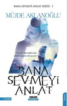 Bana Sevmeyi Anlat / Bana Sevmeyi Anlat Serisi 1 - Müjde Aklanoğlu