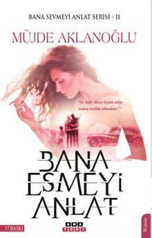 Bana Esmeyi Anlat / Bana Sevmeyi Anlat Serisi 2 - Müjde Aklanoğlu