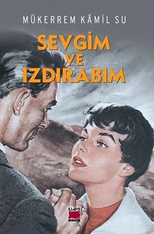 Sevgim ve Izdırabım - Mükerrem Kamil Su PDF İndir