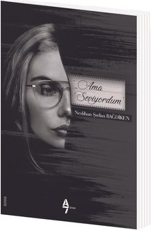 Ama Seviyordum - Neslihan Şadan Bağdiken PDF İndir