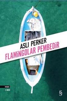 Flamingolar Pembedir - Aslı E. Perker PDF İndir