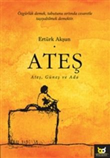 Ateş  Ateş, Güneş ve Ada - Ertürk Akşun PDF İndir