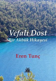 Vefalı Dost  Bir Akbük Hikayesi - Eren Tunç PDF İndir