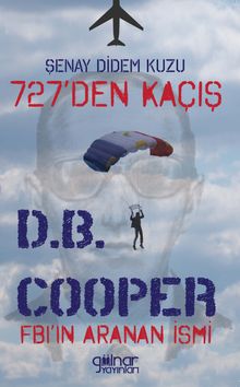 727’den Kaçış Fbı’ın Aranan İsmi D.B.Cooper - Şenay Didem Kuzu PDF İndir
