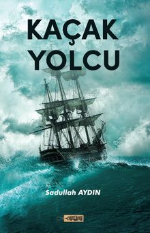 Kaçak Yolcu - Sadullah Aydın PDF İndir