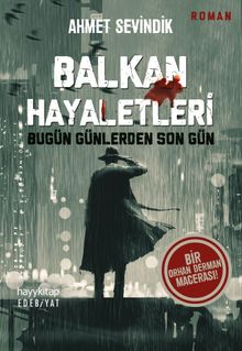Balkan Hayaletleri  Bugün Günlerden Son Gün - Ahmet Sevindik PDF İndir