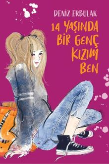 14 Yaşında Bir Genç Kızım Ben - Deniz Erbulak PDF İndir