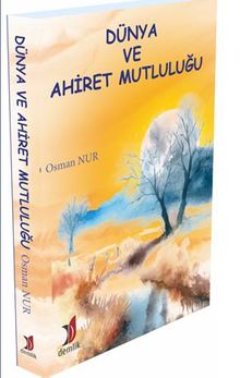 Dünya Ve Ahiret Mutluluğu - Osman Nur
