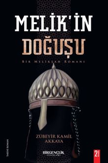 Melik’in Doğuşu  Bir Melikşah Romanı - Zübeyir Kamil Akkaya PDF İndir