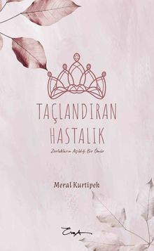 Taçlandıran Hastalık - Meral Kurtipek PDF İndir