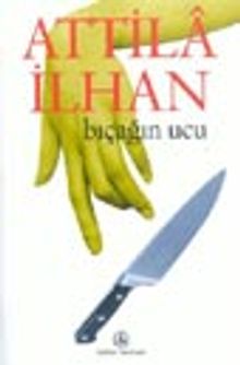 Bıçağın Ucu - Attila İlhan