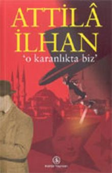 O Karanlıkta Biz - Attila İlhan