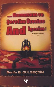 Namusum ve Şerefim Üzerine And İçerim / Kurtuluş Savaşı 1 - Şerife B. Gülseçgin PDF İndir
